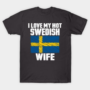 I Love My Hot Swedish Wife Anniversary Wedding T-Shirt